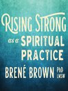 Cover image for Rising Strong as a Spiritual Practice